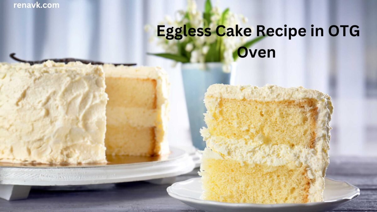 Tempting for Eggless Cake Recipe in OTG Oven