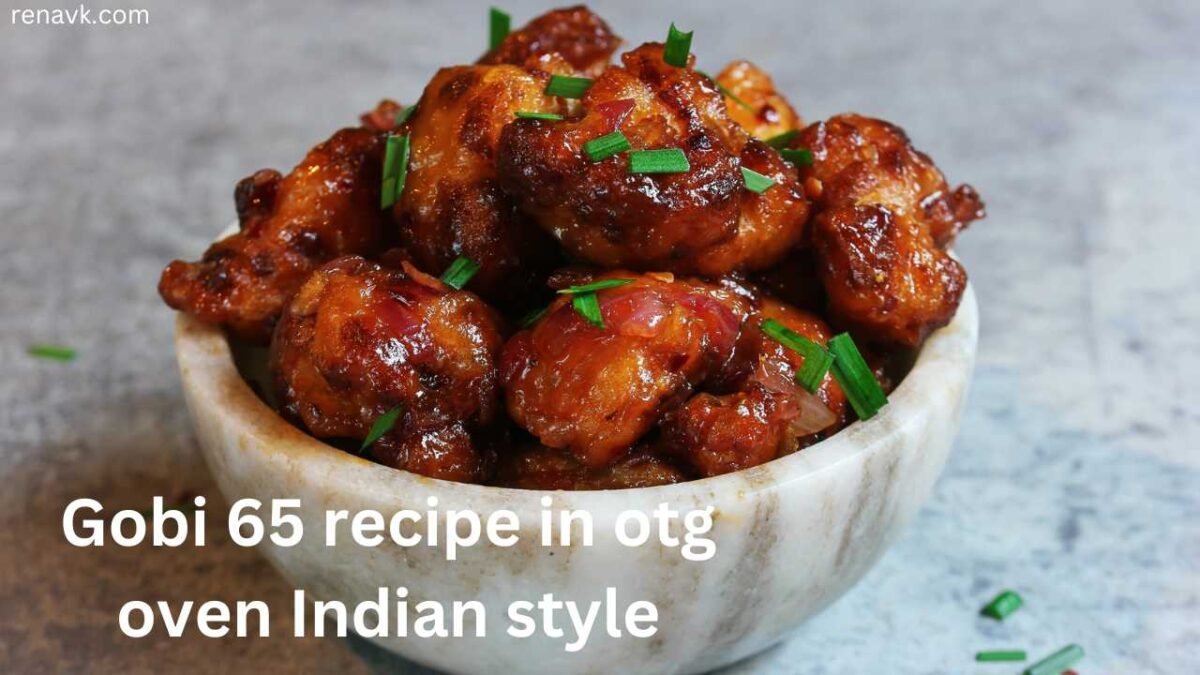 Easy Gobi 65 recipe in otg oven Indian style