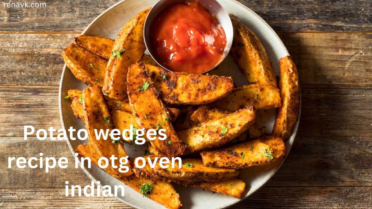 Easy Potato wedges recipe in otg oven Indian