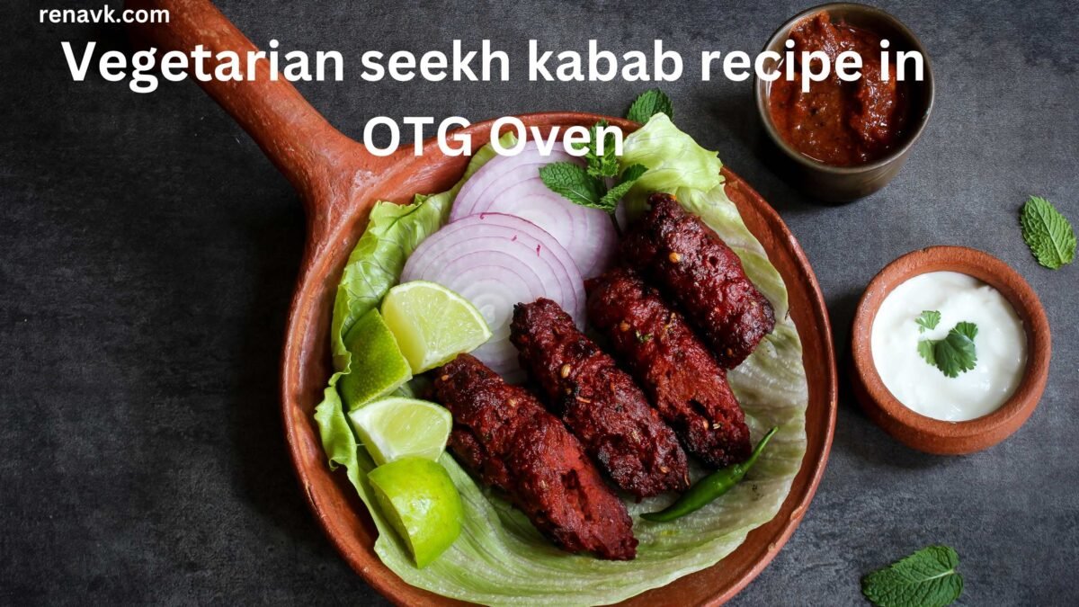 Simple vegetarian seekh kabab recipe in OTG Oven