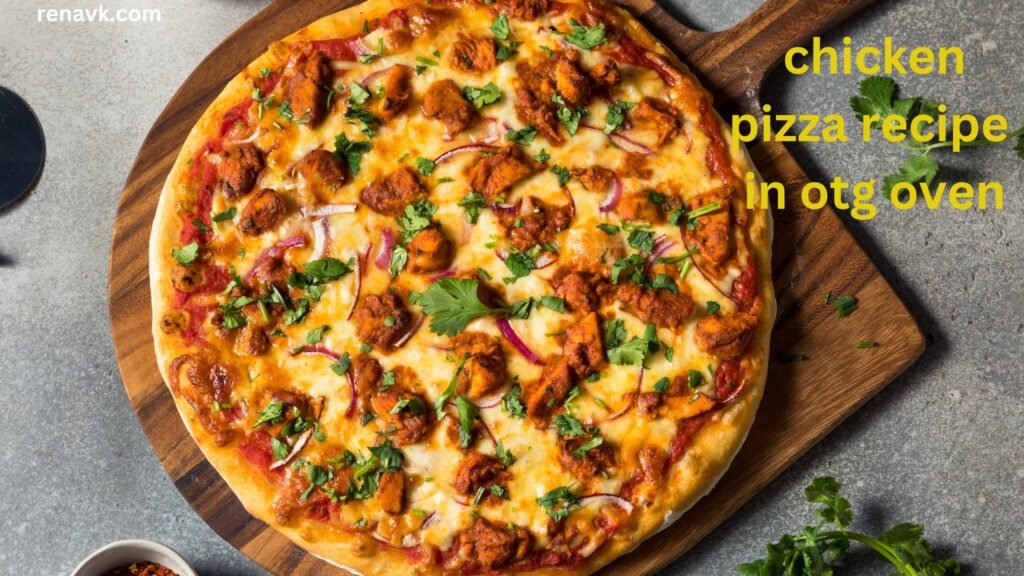 Delicious chicken pizza recipe in OTG oven