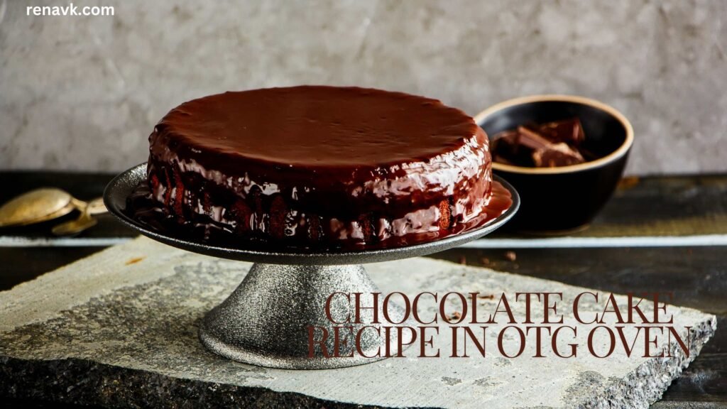 Delightful chocolate cake recipe in otg oven