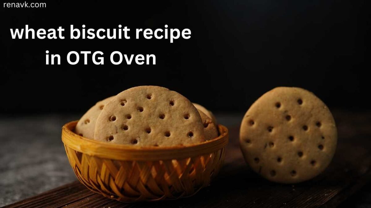 Easy wheat biscuit recipe in OTG Oven